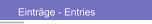 Einträge - Entries